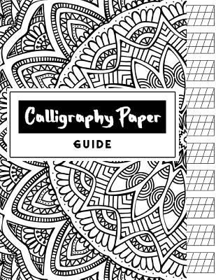 Read Online Calligraphy Paper Guide: Calligraphy Paper Pad for Beginners, Hand Lettering Practice Paper, Calligraphy Practice Papers, Guidelines 1/4-Inch Apart, 8.5 X 11 Inch, 100 Pages - Narika Publishing file in ePub