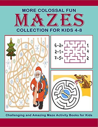 Full Download More Colossal Fun Mazes Collection for Kids 4-8: Challenging and Amazing Maze Activity Books for Kids (Activity Books) - KIDS FUN Press | ePub