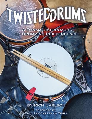 Read Twisteddrums: A Dynamic Approach to Drumming Independence - Rich Carlson file in ePub