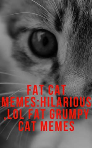 Download Fat Cat Memes:Hilarious,LOL Fat Grumpy cat Memes - Debby Kay | ePub