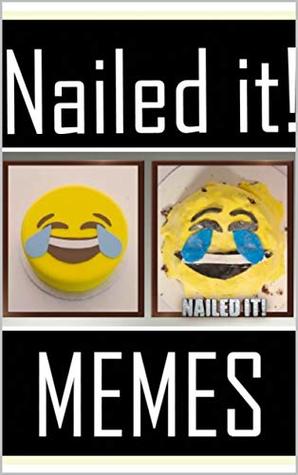 Read Online Memes: Nailed It - Funny Memes: Dank Memes Have Nailed It This Time - Memes | ePub