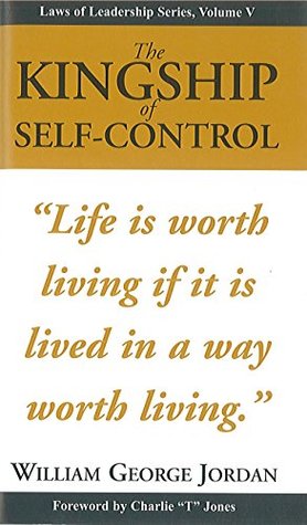 Download The Kingship of Self Control (Life Changing Classic) - William George Jordan file in PDF
