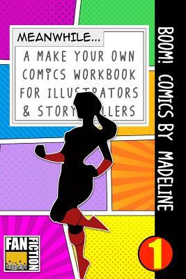 Full Download Boom! Comics by Madeline: A What Happens Next Comic Book for Budding Illustrators and Story Tellers - Bokkaku Dojinshi | PDF