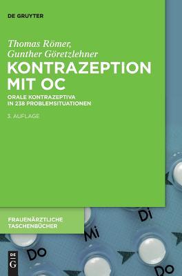 Read Online Kontrazeption Mit Oc: Orale Kontrazeptiva in 238 Problemsituationen - Gunther Goretzlehner | ePub
