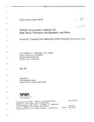 Read Online Unified Aeroacoustics Analysis for High Speed Turboprop Aerodynamics and Noise. Volume 4: Computer User's Manual for Uaap Turboprop Aeroacoustic Code - National Aeronautics and Space Administration | PDF