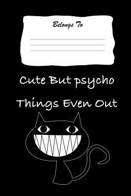 Read Online Cute But Psycho Things Even Out: Snarky, Bitchy and Smartass Notebook - Mini Tantrums | PDF