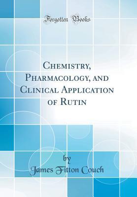Read Chemistry, Pharmacology, and Clinical Application of Rutin (Classic Reprint) - James Fitton Couch | PDF