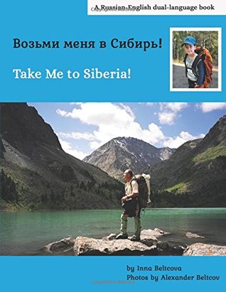Download Take Me to Siberia!: A Russian-English dual-language book - Inna Beltcova | PDF