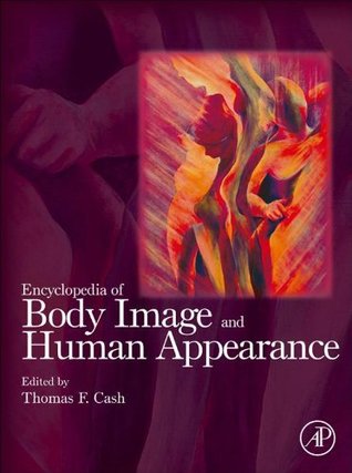 Download Encyclopedia of Body Image and Human Appearance - Thomas F. Cash | PDF