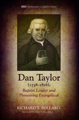 Read Online Dan Taylor (1738-1816), Baptist Leader and Pioneering Evangelical - Richard T Pollard file in PDF