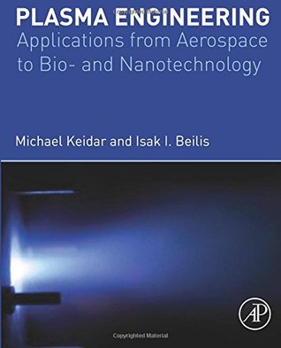 Download Plasma Engineering: Applications from Aerospace to Bio and Nanotechnology - Michael Keidar file in PDF