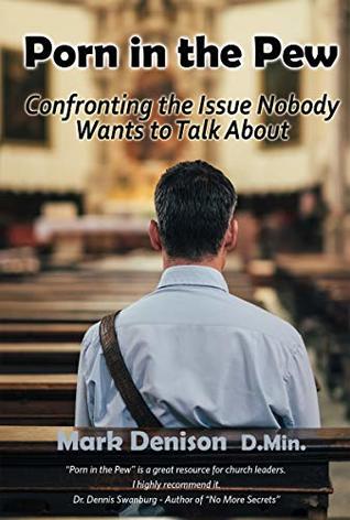 Download Porn In the Pew: Confronting the Issue Nobody Wants to Talk About - Mark Denison file in PDF
