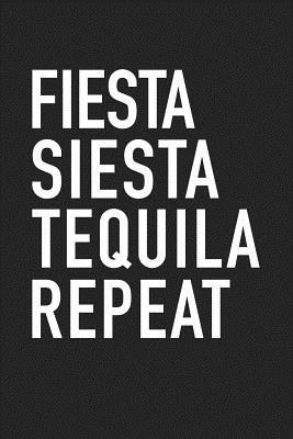 Download Fiesta Siesta Tequila Repeat: A 6x9 Inch Matte Softcover Journal Notebook with 120 Blank Lined Pages and a Funny Drinking Cover Slogan -  | PDF