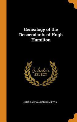 Read Genealogy of the Descendants of Hugh Hamilton - James Alexander Hamilton | PDF