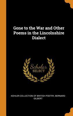 Download Gone to the War and Other Poems in the Lincolnshire Dialect - Bernard Gilbert | ePub