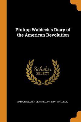 Read Online Philipp Waldeck's Diary of the American Revolution - Marion Dexter Learned file in ePub