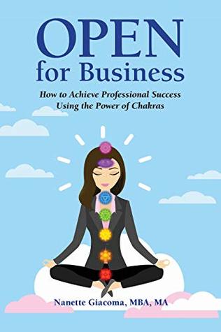 Full Download Open For Business: How to Achieve Professional Success Using the Power of Chakras - Nanette Giacoma file in PDF
