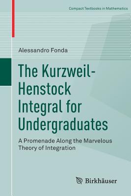 Download The Kurzweil-Henstock Integral for Undergraduates: A Promenade Along the Marvelous Theory of Integration - Alessandro Fonda file in PDF