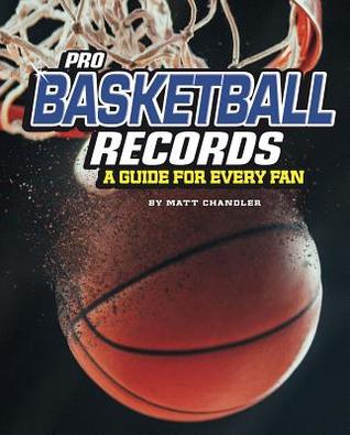 Read Online Pro Basketball Records: A Guide for Every Fan - Matt Chandler file in PDF