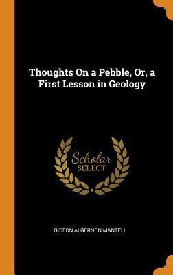 Download Thoughts on a Pebble, Or, a First Lesson in Geology - Gideon Algernon Mantell file in PDF