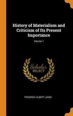 Read History of Materialism and Criticism of Its Present Importance; Volume 1 - Friedrich Albert Lange | ePub