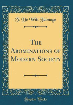 Full Download The Abominations of Modern Society (Classic Reprint) - T. De Witt Talmage file in ePub