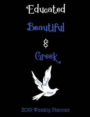 Read Educated Beautiful & Greek 2019 Weekly Planner: A Calendar for Zeta Phi Beta Sorors - P4 Publishing file in PDF
