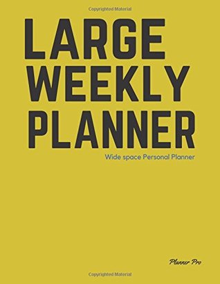 Full Download Large Weekly Planner: Wide space Personal Planner/At a glance large Planner/Day Planner and Organizer/ Personal Organizer and Planner (Large Personal Planner/Functional Wide space Planners) -  | ePub