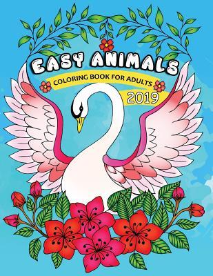 Read Online Easy Animals Coloring Book for Adults 2019: Easy and Beautiful Animals Coloring Pages for Adults - Rocket Publishing file in PDF