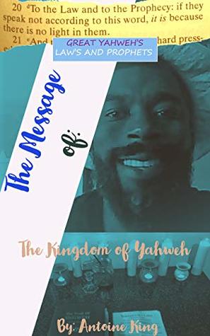 Read The Message of: the Kingdom of Yahweh: -The Judgements- (The Message of the kingdom Book 1) - Antoine King file in PDF