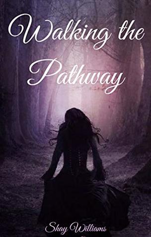 Read Walking the Pathway: Are you ready to walk to the path? (Pathway Series Book 1) - Shay Williams | PDF