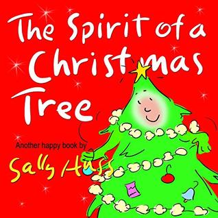 Full Download The Spirit of a Christmas Tree (Heart-Warming Children's Picture Book About the Importance of Appreciation) - Sally Huss file in PDF