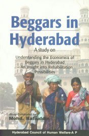 Download Beggars In Hyderabad: A Study On Understanding The Economics Of Beggary In Hyderabad An Insight Into Rehabilitation Possibilities - Mohd Rafiuddin | ePub