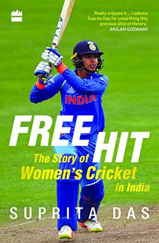 Read Free Hit: The Story of Women's Cricket in India - Suprita Das | PDF