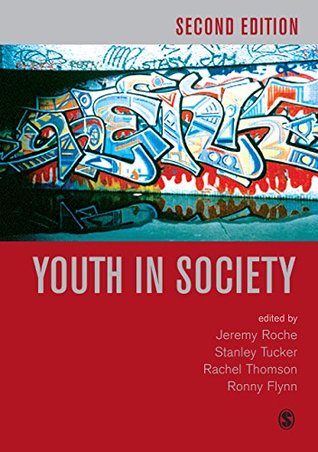 Read Online Youth in Society: Contemporary Theory, Policy and Practice - Jeremy Roche | PDF