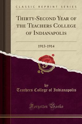 Full Download Thirty-Second Year of the Teachers College of Indianapolis: 1913-1914 (Classic Reprint) - Teachers College of Indianapolis file in ePub