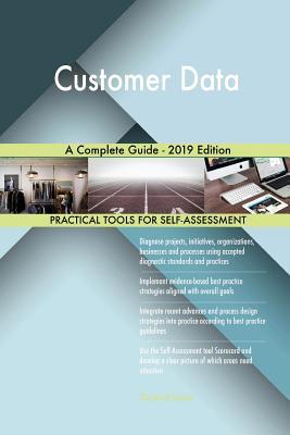 Read Online Customer Data A Complete Guide - 2019 Edition - Gerardus Blokdyk | PDF