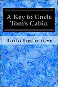 Download A Key to Uncle Tom's Cabin: Presenting the Original Facts and Documents Upon Which the Story is Founded Together with Corroborative Statements Verifying the Truth of the Work - Harriet Beecher Stowe | ePub