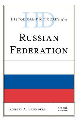 Read Online Historical Dictionary of the Russian Federation - 2 vol set - Robert A. Saunders file in ePub