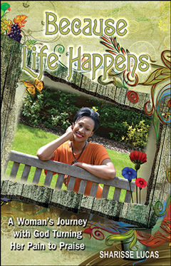 Read Online Because Life Happens: A Woman's Journey with God Turning Her Pain to Praise - Sharisse Lucas file in PDF