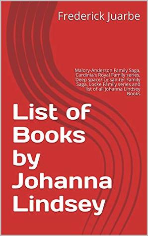 Read List of Books by Johanna Lindsey: Malory-Anderson Family Saga, Cardinia's Royal Family series, Deep space/ Ly-san-ter Family Saga, Locke Family series and list of all Johanna Lindsey Books - Frederick Juarbe file in ePub