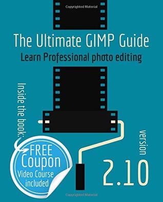 Full Download The Ultimate GIMP 2.10 Guide: Learn Professional photo editing - Bernard 'T Hooft | PDF