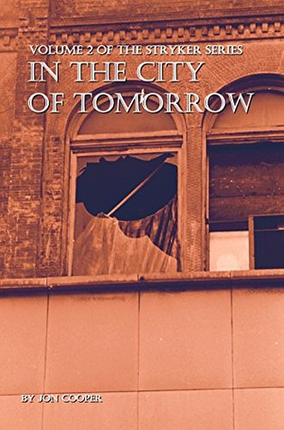 Full Download In The City of Tomorrow (Stryker Series Book 2) - Jonathan Cooper | PDF