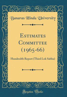 Read Estimates Committee (1965-66): Hundredth Report (Third Lok Sabha) (Classic Reprint) - Banaras Hindu University | ePub