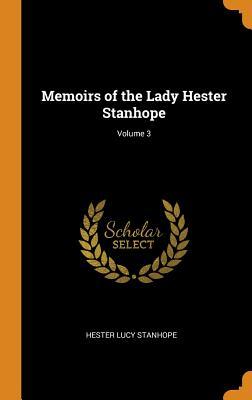 Download Memoirs of the Lady Hester Stanhope; Volume 3 - Hester Lucy Stanhope file in PDF