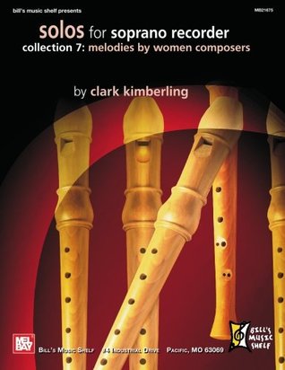 Download Solos for Soprano Recorder Collection 7: Melodies by Women Composers - Clark Kimberling | ePub