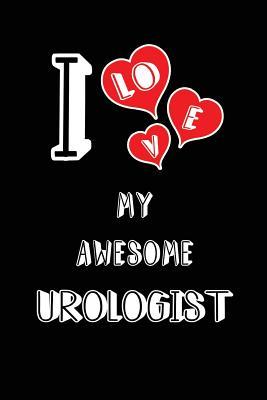 Full Download I Love My Awesome Urologist: Blank Lined 6x9 Love Your Urologist / Urology Medical Journal/Notebooks as Gift for Birthday, Valentine's Day, Anniversary, Thanks Giving, Christmas, Graduation for Your Spouse, Lover, Partner, Friend, Family Coworker -  | ePub