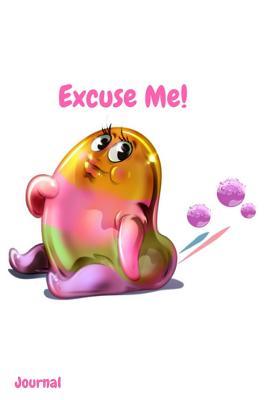 Download Excuse Me! Journal: Squishy Farting Slime Blob Writing Diary 6 X 9 Lined 100 Pages for Taking Notes, Recipes, Ingredients, Colors and to Keep Track of Your Favorite Slime for Woman, Girls and Teens -  | ePub