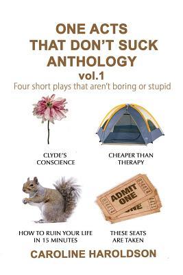 Read Online One Acts That Don't Suck Anthology Volume 1: Four Short Plays That Aren't Boring or Stupid - Caroline Haroldson | PDF