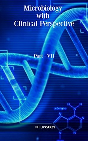 Read Online Microbiology with Clinical Perspective Part-VII - Philip Carey file in ePub